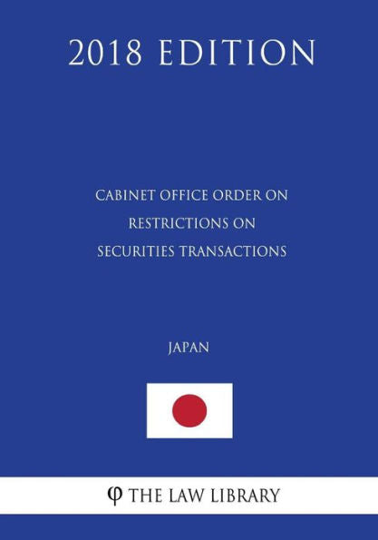 Cabinet Office Order on Restrictions on Securities Transactions (Japan) (2018 Edition)