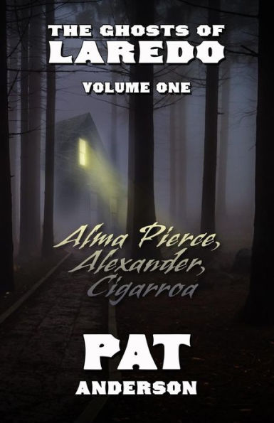 Alma Pierce, Alexander, Cigarroa (The Ghosts of Laredo)