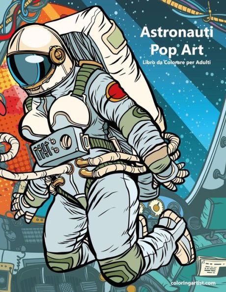 Astronauti Pop Art Libro da Colorare per Adulti 1 (Italian Edition)