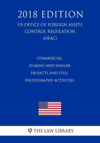 Commercial Filming and Similar Projects and Still Photography Activities (US National Park Service Regulation) (NPS) (2018 Edition)