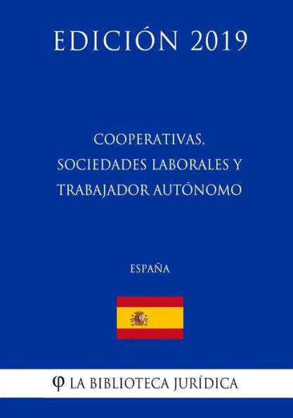 Cooperativas, Sociedades Laborales y Trabajador Autónomo (España) (Edición 2019) (Spanish Edition)