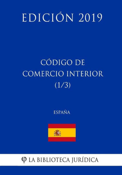 Código de Comercio Interior (1/3) (España) (Edición 2019) (Spanish Edition)