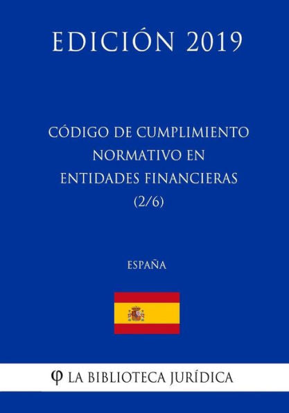 Código de Cumplimiento Normativo en Entidades Financieras (2/6) (España) (Edición 2019) (Spanish Edition)