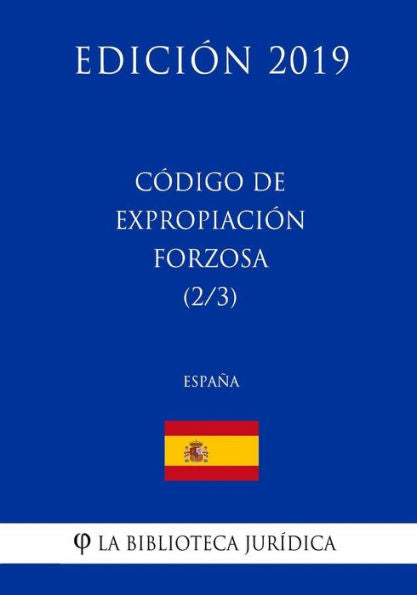 Código de Expropiación Forzosa (2/3) (España) (Edición 2019) (Spanish Edition)