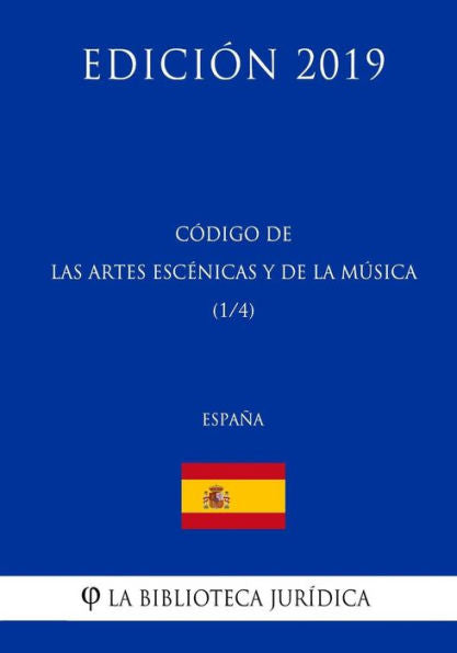 Código de las Artes Escenicas y de la Música (1/4) (España) (Edición 2019) (Spanish Edition)