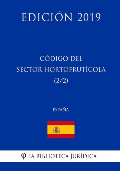 Código del Sector Hortofrutícola (2/2) (España) (Edición 2019) (Edición española)