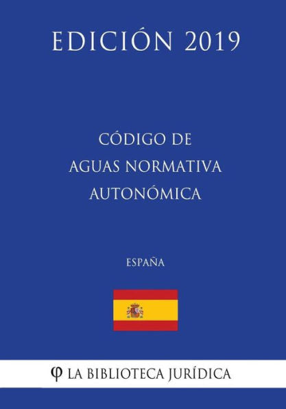 Código de Aguas Normativa Autonómica (España) (Edición 2019) (Spanish Edition)