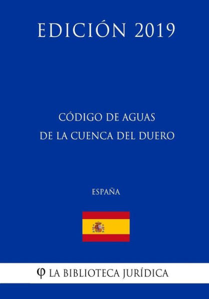 Código de Aguas de la Cuenca del Duero (España) (Edición 2019) (Spanish Edition)