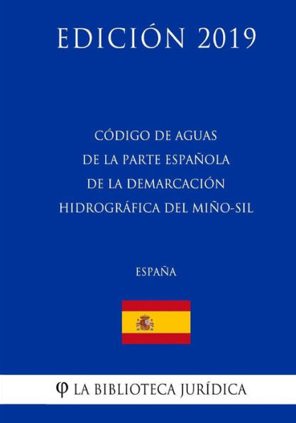 Código de Aguas de la parte española de la Demarcación Hidrográfica del Miño-Sil (España) (Edición 2019) (Spanish Edition)