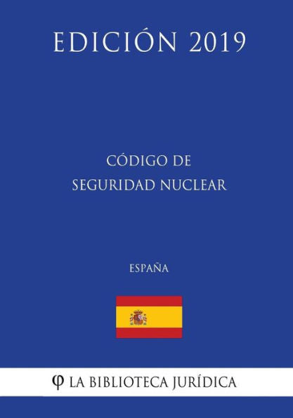 Código de Seguridad Nuclear (España) (Edición 2019) (Spanish Edition)