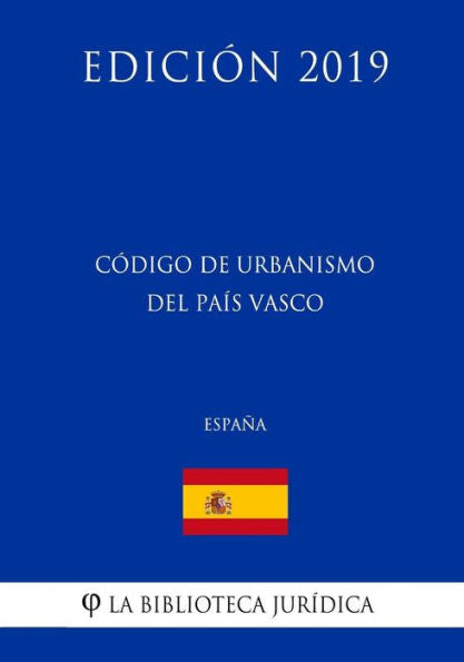 Código de Urbanismo del País Vasco (España) (Edición 2019) (Spanish Edition)