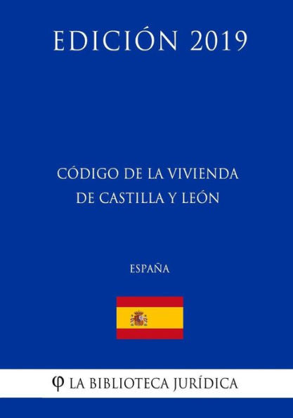 Código de la Vivienda de Castilla y León (España) (Edición 2019) (Spanish Edition)