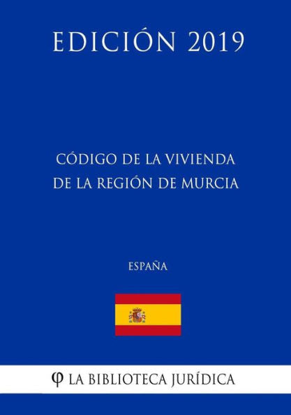 Código de la Vivienda de la Región de Murcia (España) (Edición 2019) (Edición española)