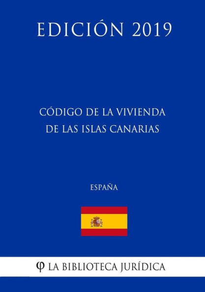 Código de la Vivienda de las Islas Canarias (España) (Edición 2019) (Spanish Edition)