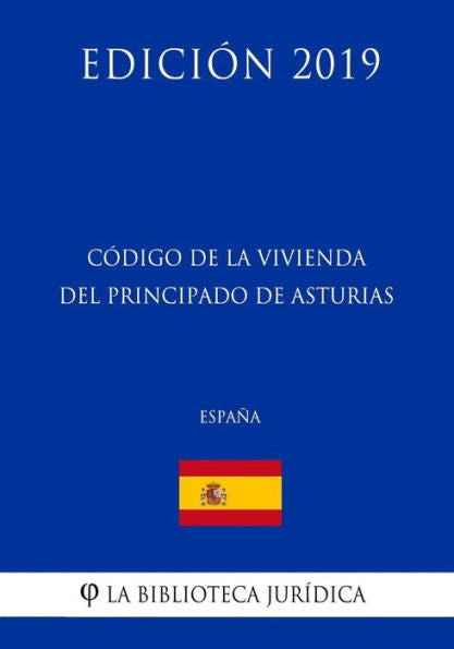 Código de la Vivienda del Principado de Asturias (España) (Edición 2019) (Spanish Edition)