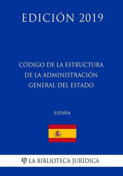 Código de la estructura de la Administración General del Estado (España) (Edición 2019) (Spanish Edition)