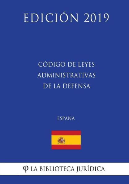 Código de leyes administrativas de la Defensa (España) (Edición 2019) (Spanish Edition)