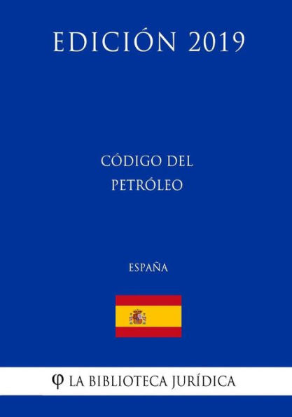 Código del Petróleo (España) (Edición 2019) (Spanish Edition)