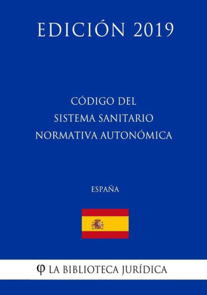 Código del Sistema Sanitario Normativa Autonómica (España) (Edición 2019) (Spanish Edition)