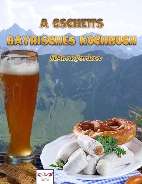 A gscheits bayrisches Kochbuch (German Edition)