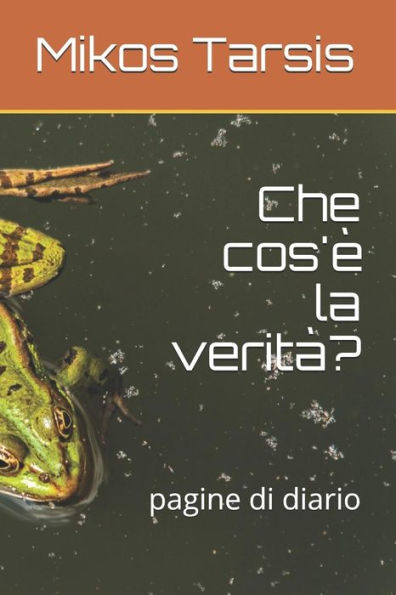 Che cos'è la verità?: pagine di diario (etica) (Italian Edition)