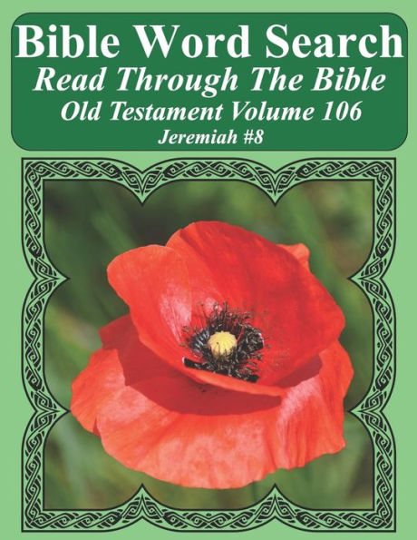 Bible Word Search Read Through The Bible Old Testament Volume 106: Jeremiah #8 Extra Large Print (Bible Word Search Puzzles Jumbo Print Flower Lover's Edition Old Testament)