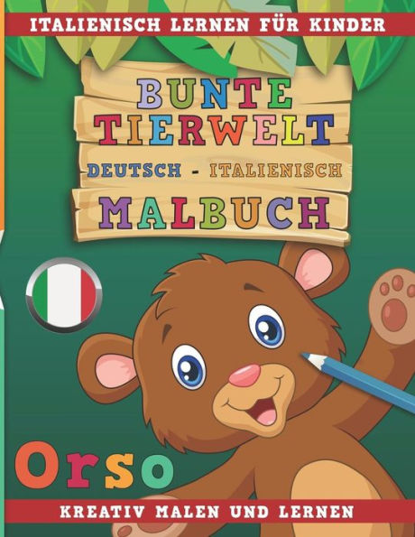 Bunte Tierwelt Deutsch - Italiano Malbuch. Aprendizajes italianos para niños. Malen und lernen creativos. (Edición alemana)