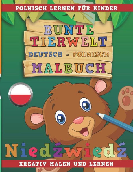 Bunte Tierwelt Deutsch - Polnisch Malbuch. Polnisch lernen für Kinder. Kreativ malen und lernen. (German Edition)