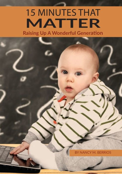 15 Minutes that Matter: Raising Up A Wonderful Generation