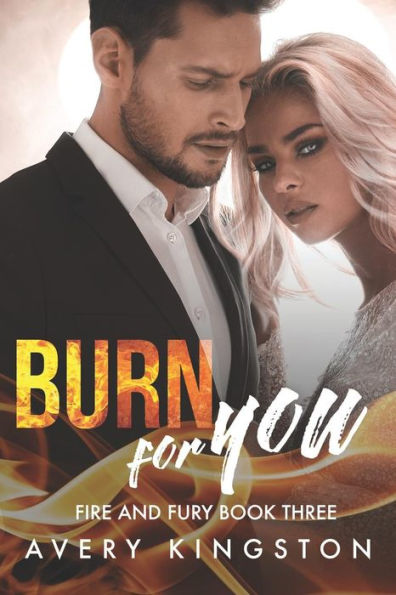 Burn For You: (Fire and Fury Book Three)