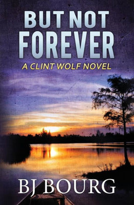 But Not Forever: A Clint Wolf Novel (Clint Wolf Mystery Series)