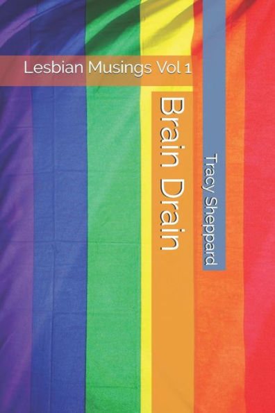 Brain Drain: Lesbian Musings (Volume)