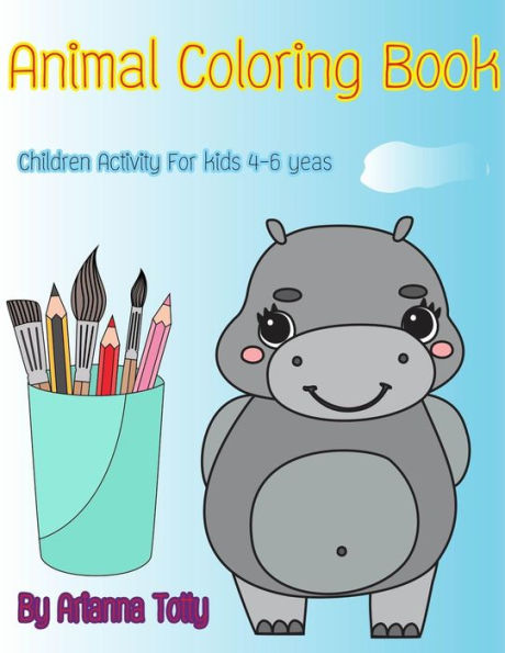 Animal Coloring Book: Children Activity For kids 4-6 yeas