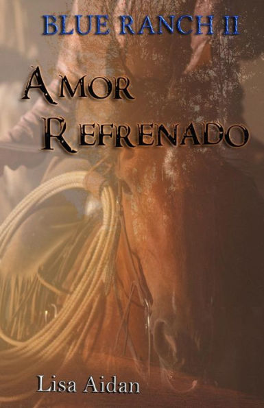 Amor Refrenado: Saga Blue Ranch II (Spanish Edition)