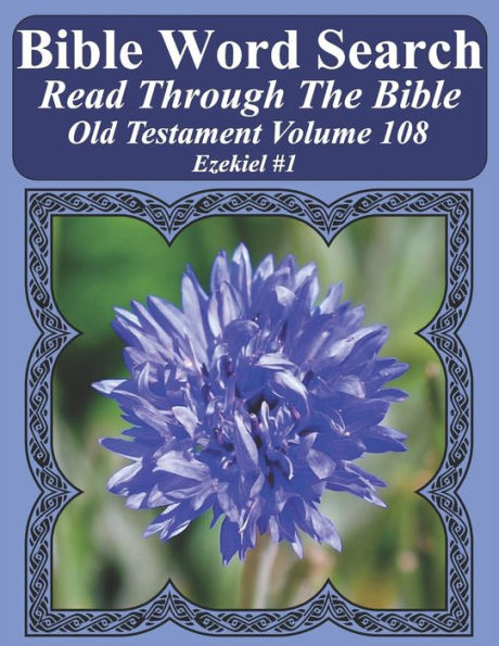 Bible Word Search Read Through The Bible Old Testament Volume 108: Ezekiel #1 Extra Large Print (Bible Word Search Puzzles Jumbo Print Flower Lover's Edition Old Testament)