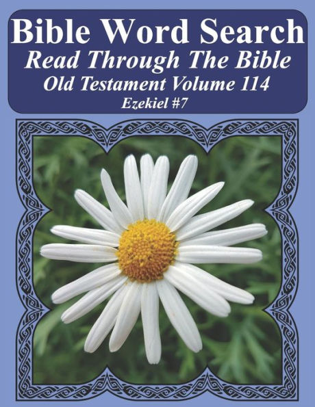Bible Word Search Read Through The Bible Old Testament Volume 114: Ezekiel #7 Extra Large Print (Bible Word Search Puzzles Jumbo Print Flower Lover's Edition Old Testament)