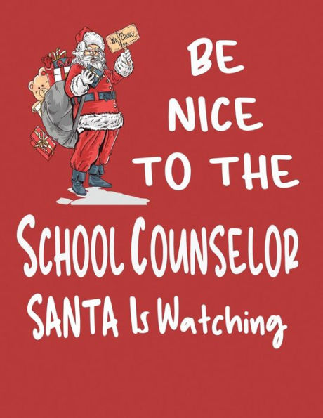 Be Nice To The School Counselor Santa is Watching: Teacher Counselor Appreciation Gift From Student or Parent