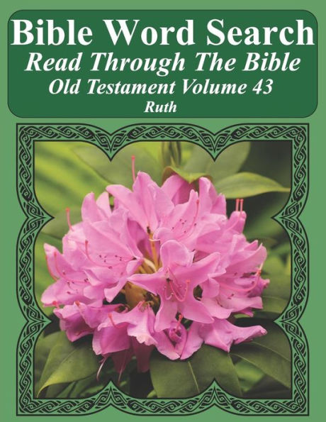 Bible Word Search Read Through The Bible Old Testament Volume 43: Ruth Extra Large Print (Bible Word Search Puzzles Jumbo Print Flower Lover's Edition Old Testament)