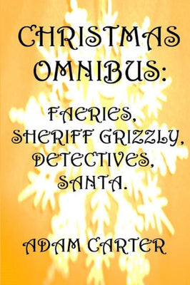 Christmas Omnibus: Faeries, Sheriff Grizzly, Detectives, Santa!
