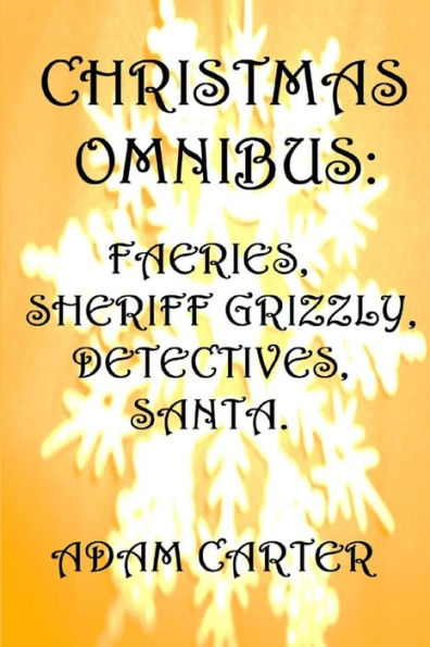 Christmas Omnibus: Faeries, Sheriff Grizzly, Detectives, Santa!