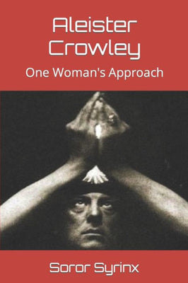 Aleister Crowley: One Woman's Approach