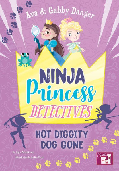 Ava and Gabby Danger: Ninja Princess Detectives Hot Diggity Dog Gone