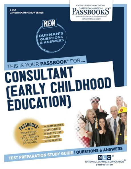 Consultant (Early Childhood Education) (C-954): Passbooks Study Guide (954) (Career Examination Series)