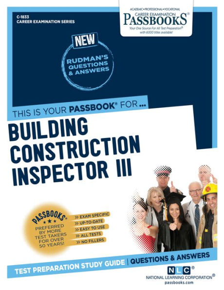 Building Construction Inspector III (C-1833): Passbooks Study Guide (1833) (Career Examination Series)