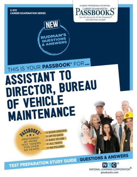 Assistant to Director, Bureau of Vehicle Maintenance (C-3111): Passbooks Study Guide (3111) (Career Examination Series)