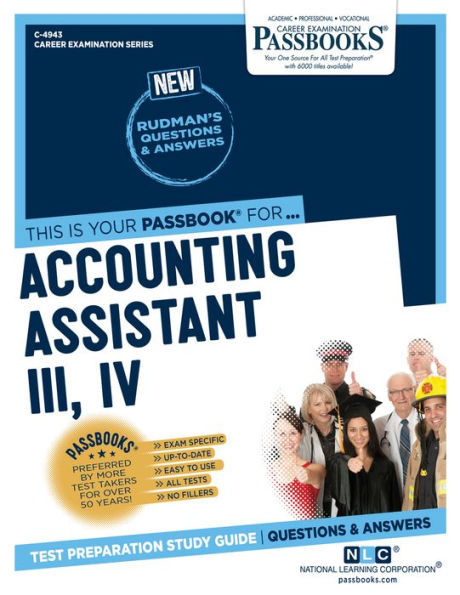 Accounting Assistant III, IV (C-4943): Passbooks Study Guide (Career Examination Series)