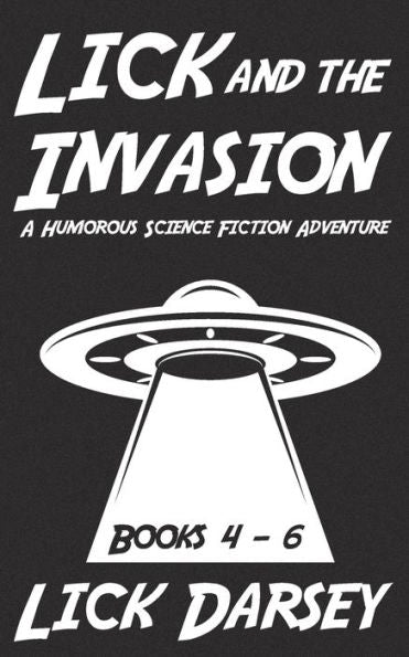 Lick And The Invasion: Libros 4 - 6 (Una divertida aventura de ciencia ficción) (Colección Lick And The Invasion)