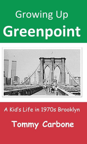 Growing Up Greenpoint: A Kid's Life in 1970s Brooklyn