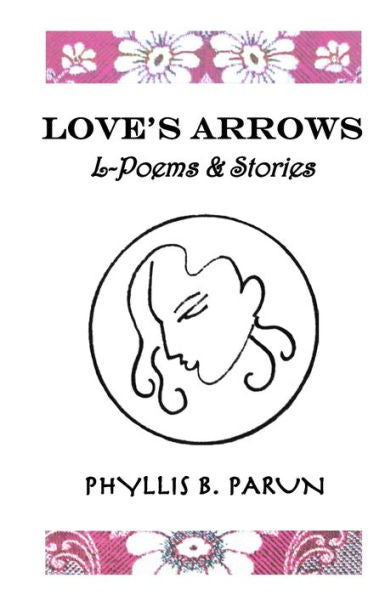 Love'S Arrows: L-Poems & Short Stories