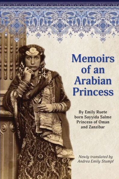 Memoirs Of An Arabian Princess: An Accurate Translation Of Her Authentic Voice